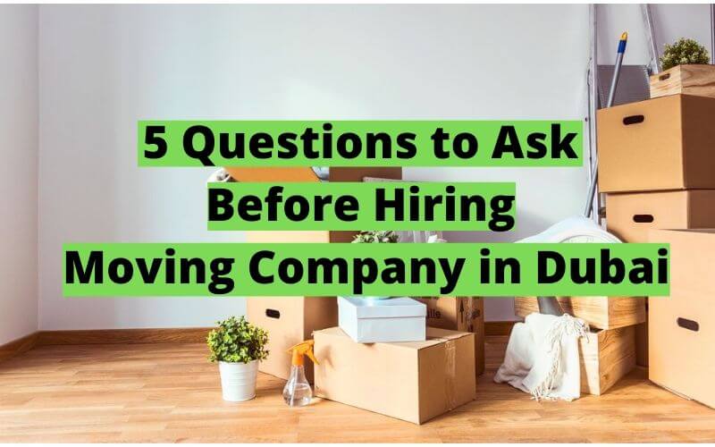 list of Questions to Ask Before Hiring Moving Companies in Dubai