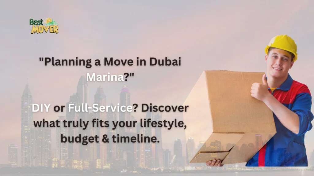 DIY vs. Full-Service Moves in Dubai Marina: Which Is Right for You? 2 Movers in Marina